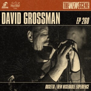 Episode 260: David Grossman of Rosetta / New Miserable Experience + Artist Spotlight: Mean Jesus