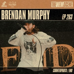 Episode 263: Brendan Murphy of Counterparts / END