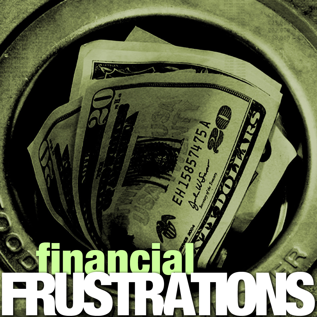 Financial Frustrations Part 2