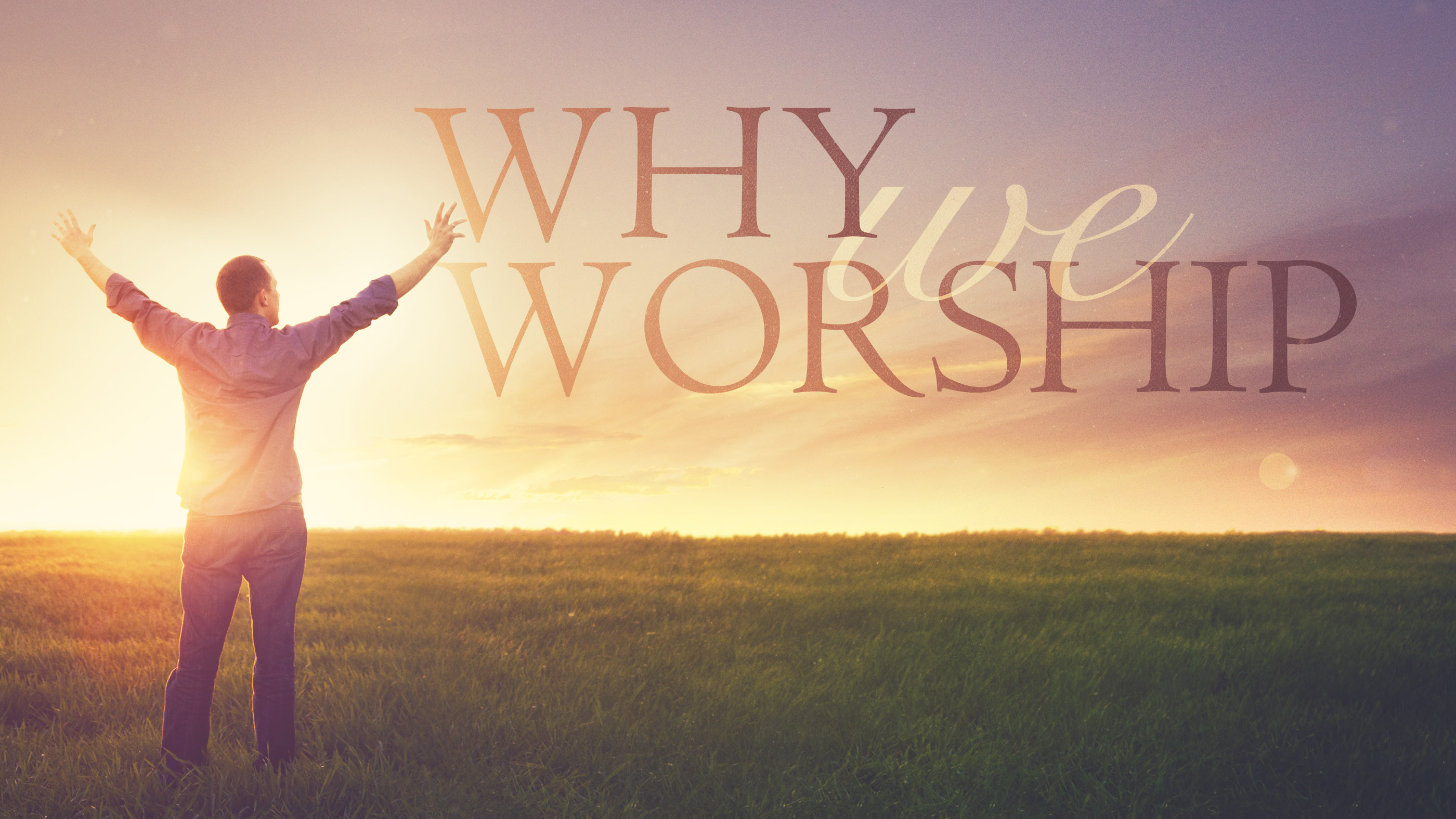 Why We Worship Part 2