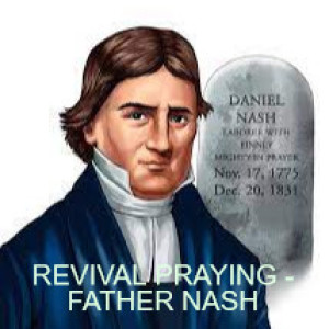 REVIVAL PRAYING - FATHER NASH