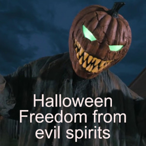 Halloween - Freedom from evil spirits