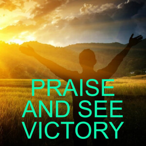 STAND PRAISE AND SEE VICTORY