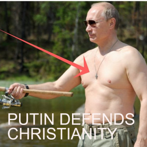 PUTIN DEFENDS CHRISTIANITY -  A NEW MORAL LEADER?