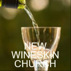 THE NEW WINESKIN CHURCH