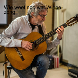 Wie weet nog wat Wiebe zong?