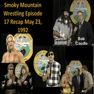 Episode 17 Smoky Mountain Wrestling Recap from May 23, 1992! Mountain Mayhem Battle Royal