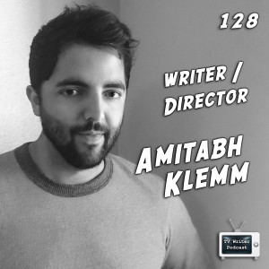 128 - Writer-Director Amitabh Klemm