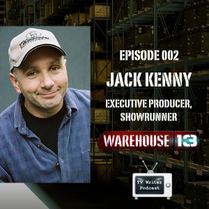 002 – Warehouse 13 Showrunner Jack Kenny (VIDEO)