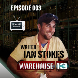 003 – Warehouse 13 Writer Ian Stokes (VIDEO)