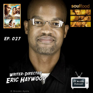 027 – Soul Food, Relative Stranger Writer Eric Haywood (VIDEO)