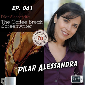 041 – The Coffee Break Screenwriter Author, On The Page instructor Pilar Alessandra (VIDEO)