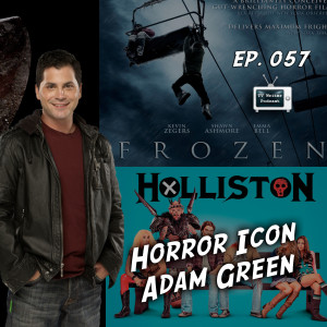 057 – Horror Icon, Holliston Creator/Showrunner Adam Green (VIDEO)