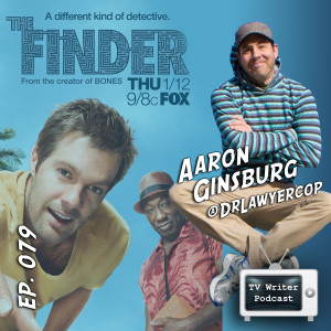 079 – The Finder, The Good Guys Writer Aaron Ginsburg (VIDEO)