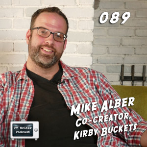 089 – Kirby Buckets Co-Creator Mike Alber (VIDEO)