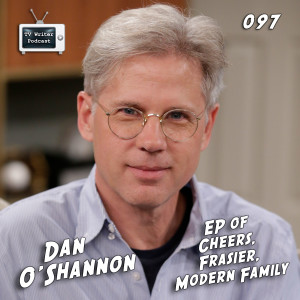 097 - Dan O'Shannon (Modern Family, Frasier, Cheers)