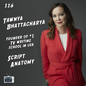 116 - Tawnya Bhattacharya, Founder of Script Anatomy