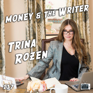 117 - Money and the Writer with Trina Rozen, CPA