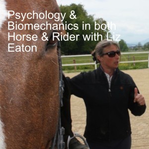 Psychology & Biomechanics in both Horse & Rider with Liz Eaton