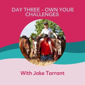 EDENFest Day 3 - Owning your CHALLENGES with Jake Tarrant of Little Bentley Eventing