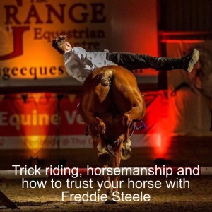 Trick riding, horsemanship and how to trust your horse with Freddie Steele