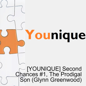 [YOUNIQUE] Second Chances #1, The Prodigal Son (Glynn Greenwood)