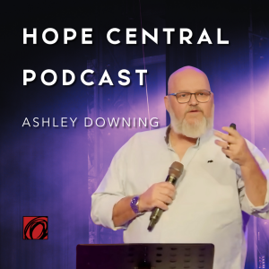 The Centre Of The Cross | Hope Central [LIVE] | Ashley Downing | Episode 672