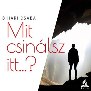 Mit csinálsz itt...? • Bihari Csaba • 2024.07.05.