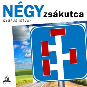 Négy zsákutca • Gyűrűs István • 2024.08.31.