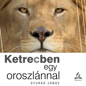 Ketrecben egy oroszlánnal • Gyurkó János • 2025.03.01.