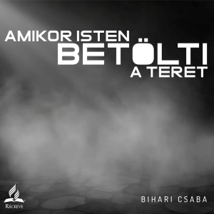 Amikor Isten betölti a teret • Bihari Csaba • 2025.03.08.