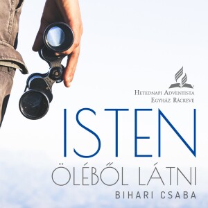 Isten öléből látni • Bihari Csaba • 2023.12.30.