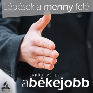 Lépések a menny felé: a békejobb • Erdődi Péter • 2025.01.18.