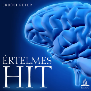 Értelmes hit • Erdődi Péter • 2024.12.14.