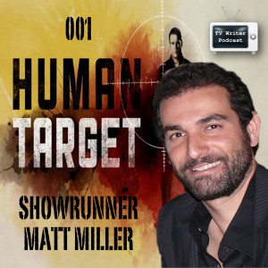 001 – Human Target Showrunner Matt Miller (mp3)