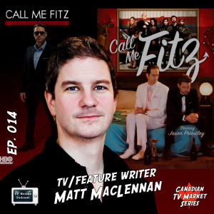 014 – TV/Feature Writer Matt MacLennan (mp3)
