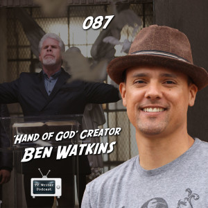 087 – Hand of God Creator/Showrunner Ben Watkins (mp3)