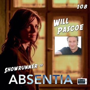 108 - Will Pascoe (Showrunner of Absentia)