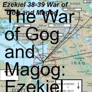 The War of Gog and Magog: Ezekiel 38-39