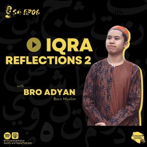 S4E6: Iqra Reflections 2 with Bro Adyan