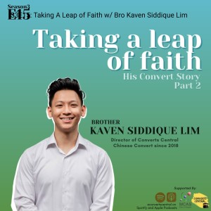 S3E15: Taking A Leap of Faith w/ Bro Kaven Siddique Lim