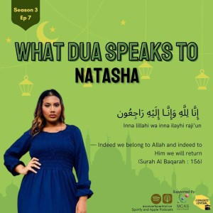 S3E7: "What du'a speaks to me?" with Sis Natasha