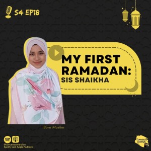 S4E18: 1st Ramadan w/ Sis Shaikha