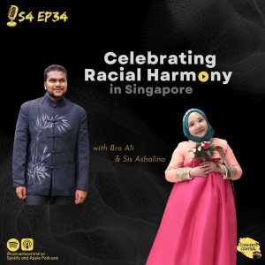 S4E34: Celebrating Racial Harmony in Singapore