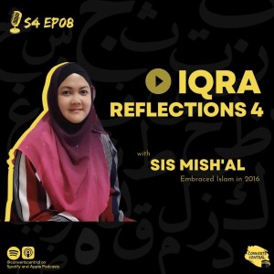 S4E8: Iqra Reflections 4 with Sis Mish’al