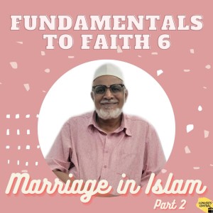 S2E19: Islamic Marriages in Singapore Part 2 (Fundamentals of Faith 6)
