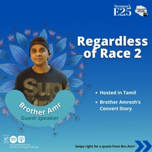 S3E25: Regardless of Race w/ Bro Amr (Tamil Language)