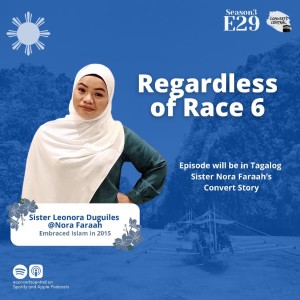 S3E29: Regardless of Race w/ Sis Nora Faraah (Tagalog Language)