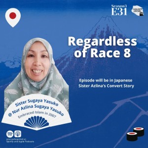 S3E31: Regardless of Race w/ Sis Nur Azlina Sugaya Yasuko (Japanese Language)