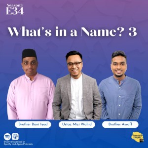S3E34: What's in a Name? 3 (Ashraf, Adam, Farhan, Iyad)